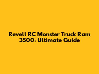 Revell RC Monster Truck Ram 3500: Ultimate Guide