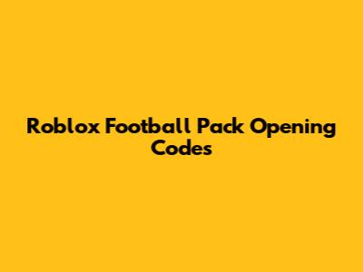 Roblox Football Pack Opening Codes