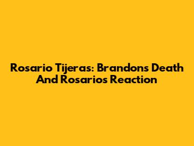 Rosario Tijeras: Brandon's Death And Rosario's Reaction