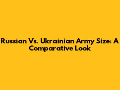 Russian Vs. Ukrainian Army Size: A Comparative Look