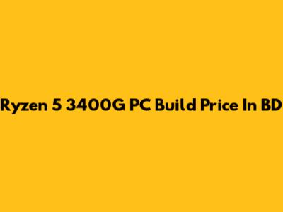 Ryzen 5 3400G PC Build Price In BD