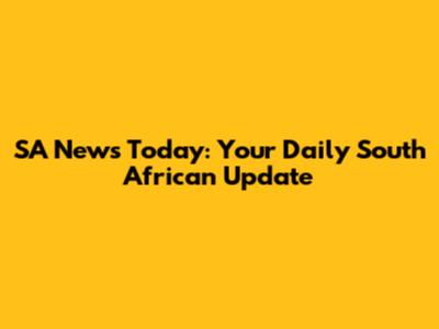 SA News Today: Your Daily South African Update