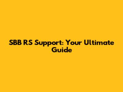 SBB RS Support: Your Ultimate Guide