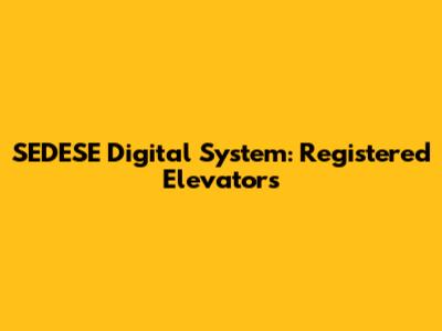 SEDESE Digital System: Registered Elevators