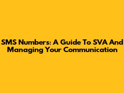 SMS Numbers: A Guide To SVA And Managing Your Communication