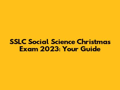 SSLC Social Science Christmas Exam 2023: Your Guide