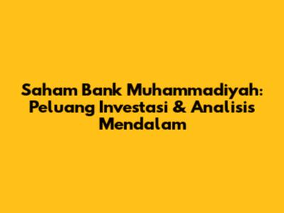 Saham Bank Muhammadiyah: Peluang Investasi & Analisis Mendalam