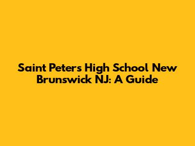 Saint Peter's High School New Brunswick NJ: A Guide