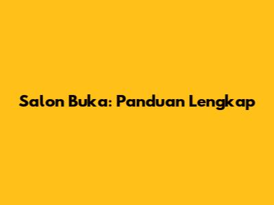 Salon Buka: Panduan Lengkap