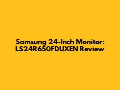Samsung 24-Inch Monitor: LS24R650FDUXEN Review