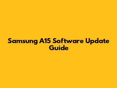 Samsung A15 Software Update Guide