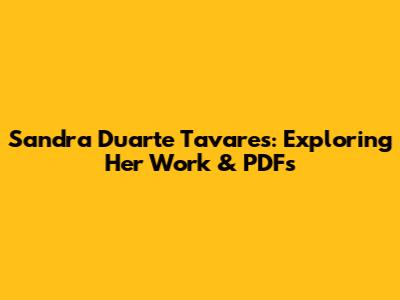 Sandra Duarte Tavares: Exploring Her Work & PDFs