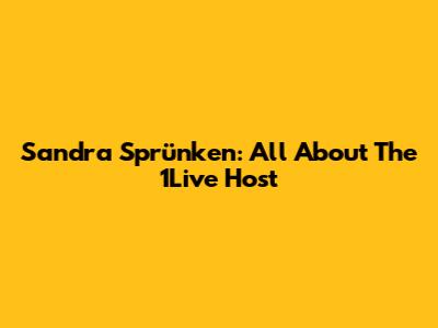 Sandra Sprünken: All About The 1Live Host