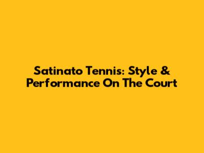 Satinato Tennis: Style & Performance On The Court