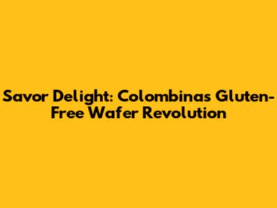 Savor Delight: Colombina's Gluten-Free Wafer Revolution