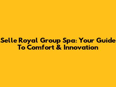 Selle Royal Group Spa: Your Guide To Comfort & Innovation