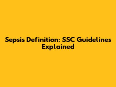Sepsis Definition: SSC Guidelines Explained