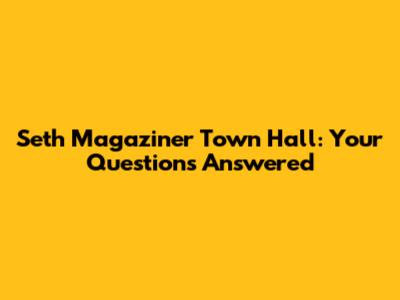 Seth Magaziner Town Hall: Your Questions Answered