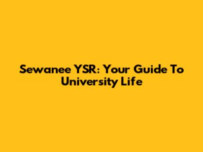 Sewanee YSR: Your Guide To University Life