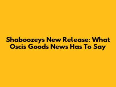 Shaboozey's New Release: What Oscis Goods News Has To Say