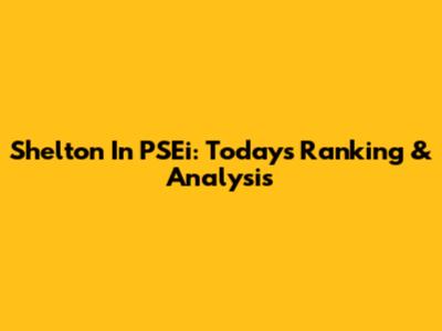 Shelton In PSEi: Today's Ranking & Analysis