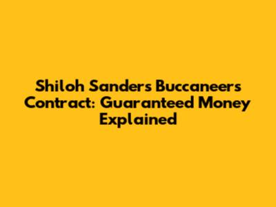 Shiloh Sanders' Buccaneers Contract: Guaranteed Money Explained