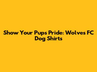 Show Your Pup's Pride: Wolves FC Dog Shirts