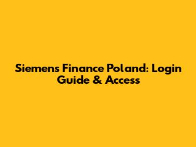 Siemens Finance Poland: Login Guide & Access
