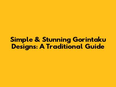 Simple & Stunning Gorintaku Designs: A Traditional Guide