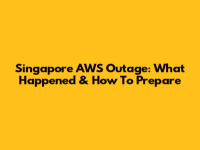 Singapore AWS Outage: What Happened & How To Prepare