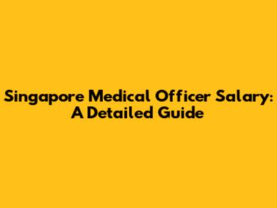 Singapore Medical Officer Salary: A Detailed Guide