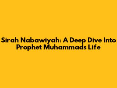 Sirah Nabawiyah: A Deep Dive Into Prophet Muhammad's Life