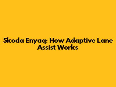 Skoda Enyaq: How Adaptive Lane Assist Works