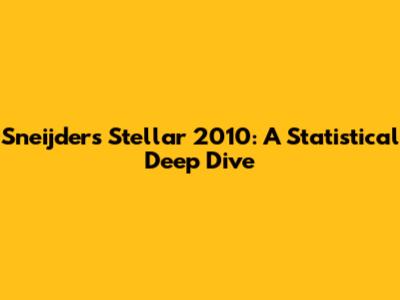 Sneijder's Stellar 2010: A Statistical Deep Dive