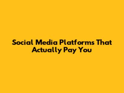 Social Media Platforms That Actually Pay You