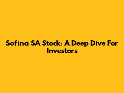 Sofina SA Stock: A Deep Dive For Investors