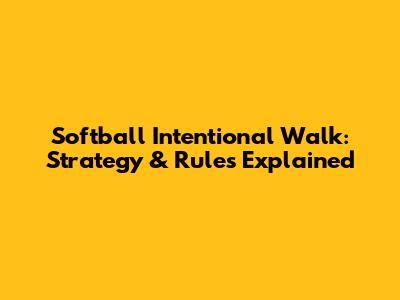 Softball Intentional Walk: Strategy & Rules Explained