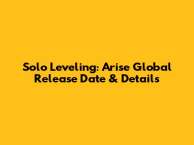 Solo Leveling: Arise Global Release Date & Details