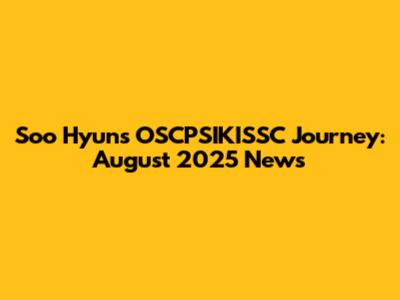Soo Hyun's OSCPSIKISSC Journey: August 2025 News
