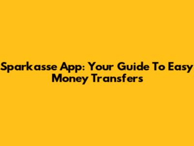 Sparkasse App: Your Guide To Easy Money Transfers