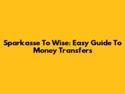 Sparkasse To Wise: Easy Guide To Money Transfers