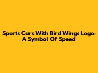 Sports Cars With Bird Wings Logo: A Symbol Of Speed