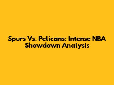 Spurs Vs. Pelicans: Intense NBA Showdown Analysis