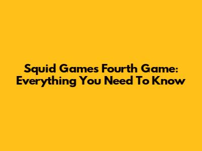 Squid Game's Fourth Game: Everything You Need To Know