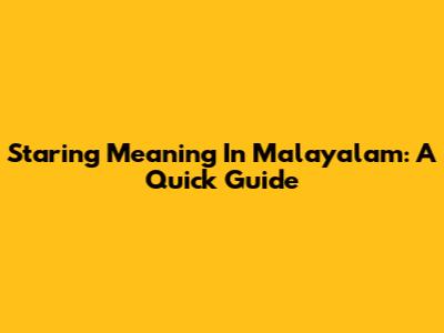 Staring Meaning In Malayalam: A Quick Guide