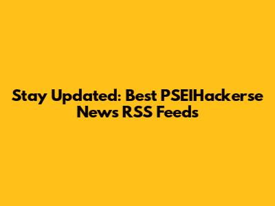 Stay Updated: Best PSEIHackerse News RSS Feeds