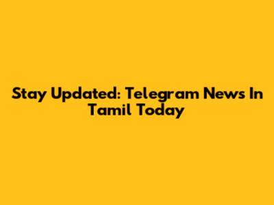 Stay Updated: Telegram News In Tamil Today