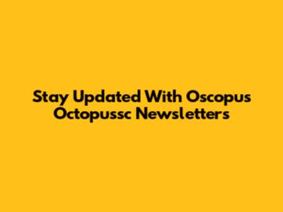 Stay Updated With Oscopus Octopussc Newsletters