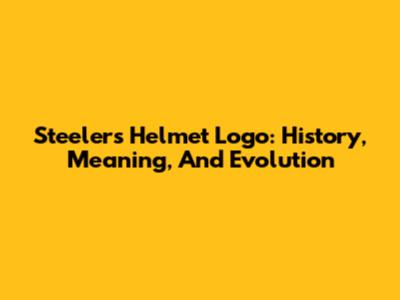 Steelers Helmet Logo: History, Meaning, And Evolution