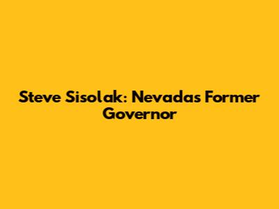 Steve Sisolak: Nevada's Former Governor